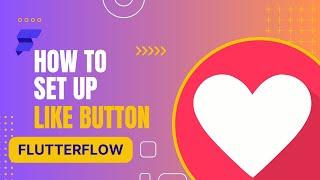 Set A Like Button System on #FlutterFlow #nocode
