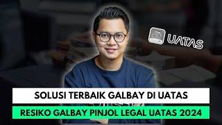 SOLUSI TERBAIK GALBAY DI UATAS, RESIKO GALBAY PINJOL LEGAL UATAS 2024