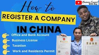 How to Register a Trading Company in China || Taxation ||  Work Permit || Residents Permit.