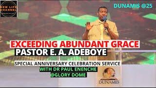 EXCEEDING ABUNDANT GRACE || PASTOR E.A. ADEBOYE (@DUNAMIS 25TH ANNIVERSARY WITH DR PAUL ENENCHE)