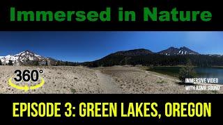 IMMERSED IN NATURE: The Green Lakes of Central Oregon. (5.6K VR360 video)