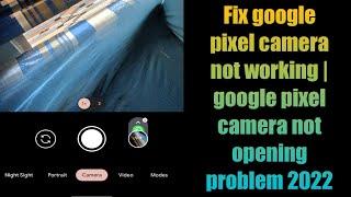Fix google pixel camera not working | google pixel camera not opening problem 2022