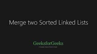 Merge two sorted linked lists | GeeksforGeeks