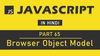 JavaScript Tutorial in Hindi for Beginners [Part 65] - Browser Object Model (BOM) in JavaScript