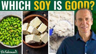 What Soy Products Are Good for You? | Nutritarian Diet | Dr. Joel Fuhrman