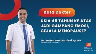 USIA 45 TAHUN KE ATAS JADI GAMPANG EMOSI, GEJALA MENOPAUSE? - KATA DOKTER BETTER