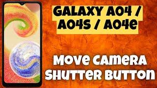 How to Move Camera Shutter Button to Anywhere On the Screen Samsung Galaxy A04 / A04s / A04e