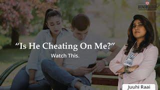 How To Spot A Cheater | Juuhi Raai x Bonobology