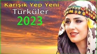 Karışık Yep Yeni Türküler 2023 - En Yeni Çıkan türküler 2023 - Türk Halk Müzikleri 2023