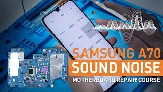 Samsung A70 How To Fix Audio Problems Cracking Sound Noise - Motherboard Repair Course