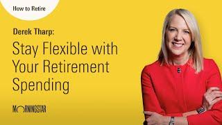 How to Retire: Stay Flexible with Your Retirement Spending