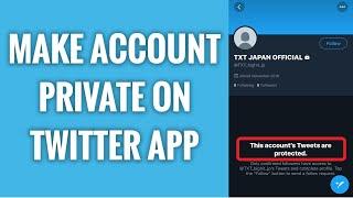 How To Make Your Account Private On Twitter App