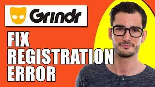 How to Fix Grindr Registration Error