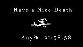 Have a Nice Death Any% Speedrun - 21:58.58