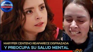 Maryfer Centeno reaparece DISFRAZADA y preocupa su salud mental la estamos perdiendo #maryfercenteno