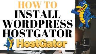 How To Install WordPress On Hostgator in 2023 | Step-by-Step Tutorial