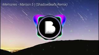 Memories - Maroon 5 |(ShadowBeats REMIX ) EDM