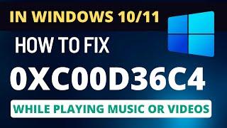 How to Fix 0xc00d36c4 Error Code While Playing Music or Videos In Windows 10/11