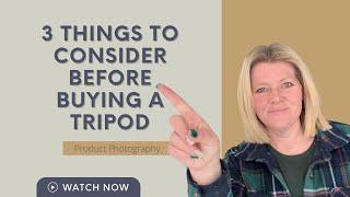 3 Things to Consider Before Buying a Tripod for Product Photography