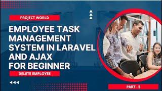 Mastering Laravel: Delete Employee Task Management System Development