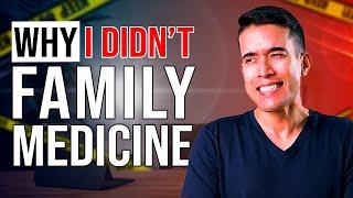 Why I DIDN'T... Family Medicine