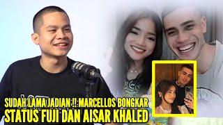 MARCELLOS BUKA2AN TERKAIT STATUS FUJI DAN AISAR KHALED SAAT INI, DIAM2 TERNYATA UDAH LAMA JADIAN