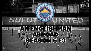 EARLY SEASON FORM | Sulut United | S6E3 | AN ENGLISHMAN ABROAD | FM21  Football Manager 2021