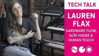 Tech Talk : Lauren Flax - Hardware Flow, Acid House and Human Touch (Electronic Beats TV)