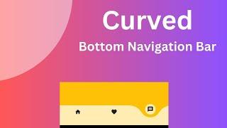 Curved Bottom Navigation Bar | Flutter | Ui Design