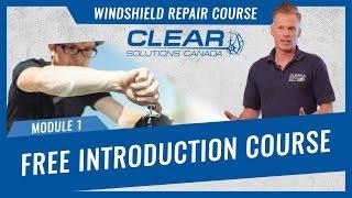 Clear Solutions Canada - Windshield Repair Course: Free Introduction Course