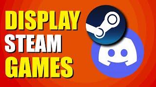 How To Display Steam Games On Discord (Easy Way)