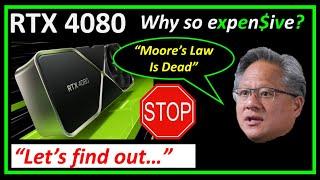 nVidia RTX 4080 - Why is it so Expensive - Jensen Declared Moores Law is Dead? Is it Dead?