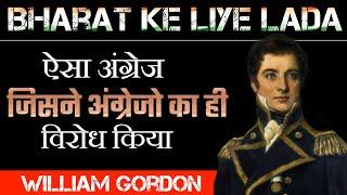 An Englishman who opposed the British itself. William Gordon Fought for India.