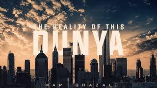 The Reality of This Dunya - Imam Ghazali