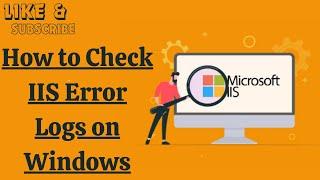 How to Check IIS Error Logs on Windows