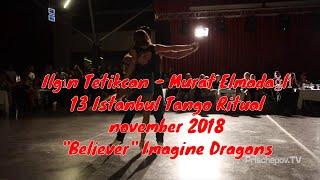 Ilgın Tetikcan - Murat Elmadağlı, 13 Istanbul Tango Ritual, november 2018 #BelieverImagineDragons