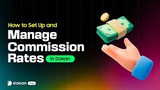 How to Set Up and Manage Commission Rates in Dokan