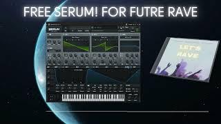[FREE] SERUM PRESETS FOR FUTURE RAVE - "Let's Rave"
