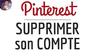 SUPPRIMER compte PINTEREST, comment se DESINSCRIRE et supprimer son compte Pinterest définitivement