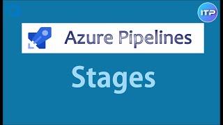 STAGES in Azure Pipeline | Azure DevOps Tutorial | An IT Professional