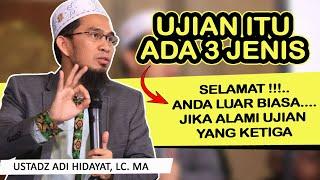 3 JENIS UJIAN DARI ALLAH SWT | Jika alami ujian ketiga anda luar biasa | Ustadz Adi Hidayat, LC.MA