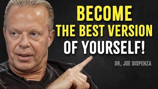 How to Become the Best Version of Yourself - Dr. Joe Dispenza Motivation