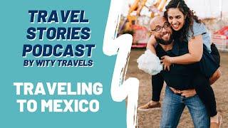 What is it like to Travel to Mexico right now? (Full Podcast from our trip to Playa Del Carmen)