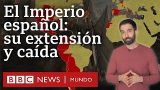 Cómo fue el Imperio español y por qué colapsó