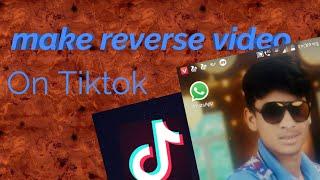 How to make reverse video on tik TOK app
