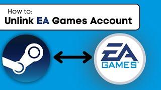 How To Unlink EA Games Account from Steam - Full Guide 2024