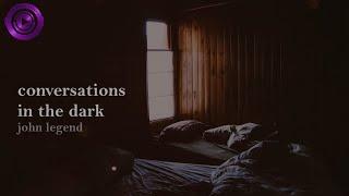 John Legend - Conversations in the Dark (Lyrics)