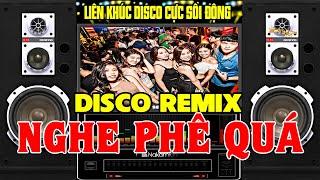 LK Disco Remix CỰC BỐC LỬA - Test Loa Mở Nhạc Này CỰC CHUẨN- Organ Anh Quân #nhactestloa 53