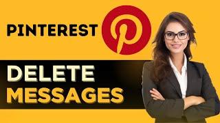 How To Delete Messages in Pinterest - Full Guide