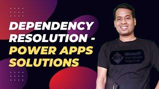 Dependency Resolution - Power Apps Solution Management